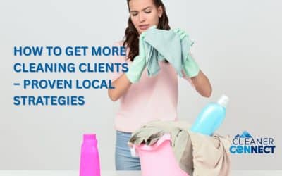 Cleaner Connect How to Get More Cleaning Clients – Proven Local Strategies