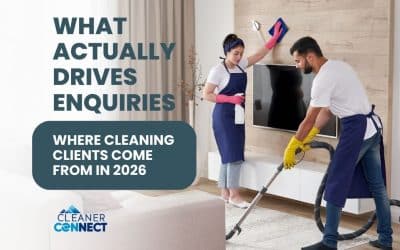 Cleaner Connect Where Cleaning Clients Come From In 2026: What Actually Drives Enquiries